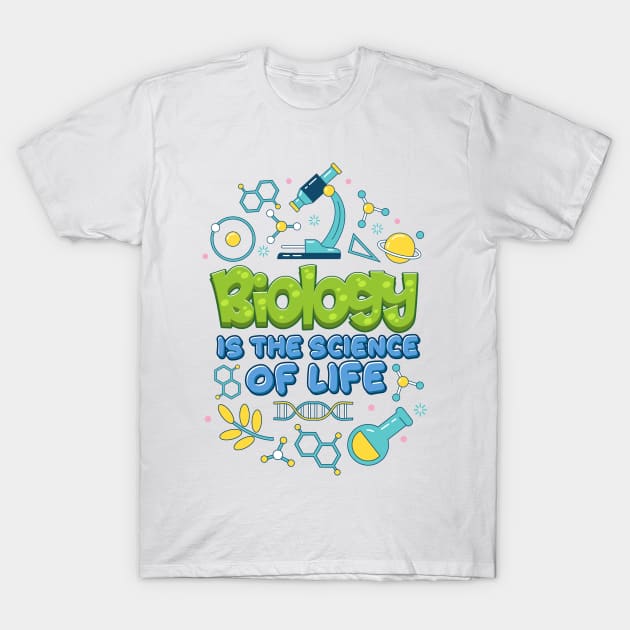 Biology is the Science of Life T-Shirt by simplecreatives